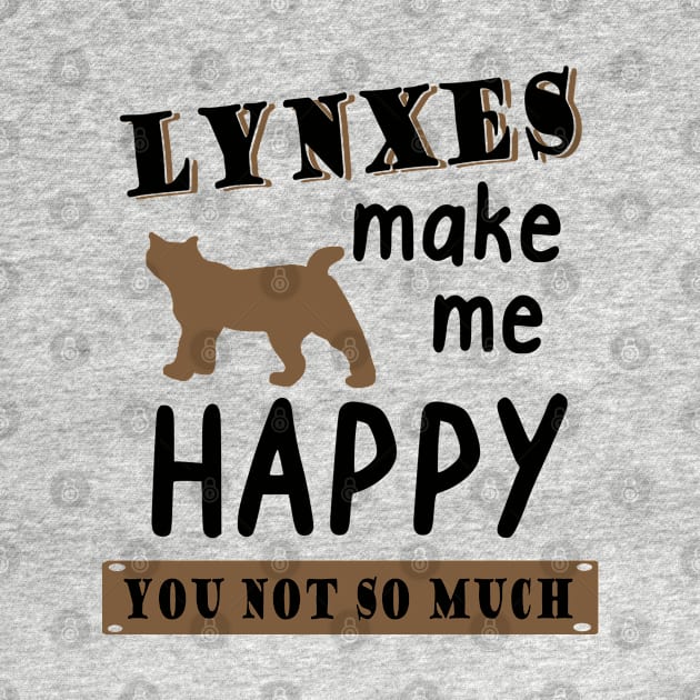 Lynxes make me happy family wild cat gift by FindYourFavouriteDesign